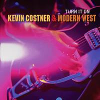 Kevin Costner & Modern West - Turn It On 2010 FLAC