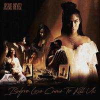 Jessie Reyez - BEFORE LOVE CAME TO KILL US (Deluxe) (2020)