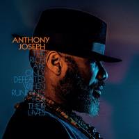 Anthony Joseph - The Rich Are Only Defeated When Running for Their Lives (2021) FLAC