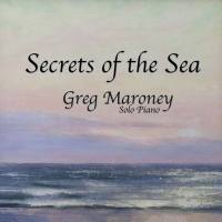 Greg Maroney - Secrets of the Sea (2019) FLAC