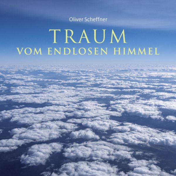 Oliver Scheffner - Traum vom endlosen Himmel (2017) FLAC