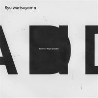 Ryu Matsuyama - Between Night and Day (2018) FLAC