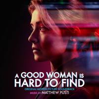 Matthew Pusti - A Good Woman is Hard to Find (Original Motion Picture Soundtrack) (2021) [Hi-Res 24Bit]