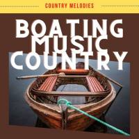 Country Melodies - Boating Music Country 2021 FLAC