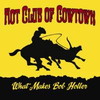 Hot Club Of Cowtown - What Makes Bob Holler (2021) FLAC