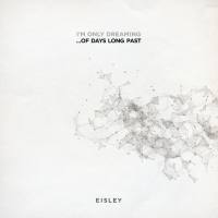 2018. Eisley - I'm Only Dreaming... Of Days Long Past [24-48]