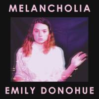 Emily Donohue - 2018 - Melancholia (FLAC)