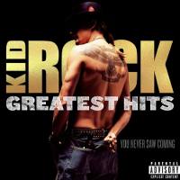 Kid Rock – Greatest Hits You Never Saw Coming (2018) FLAC