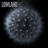 Lowland - We've Been Here Before (2018) FLAC