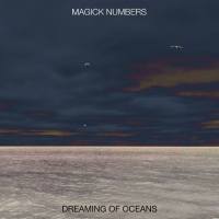 Magick Numbers - Dreaming of Oceans (LP) [2018] [WEB] [FLAC 24bit]