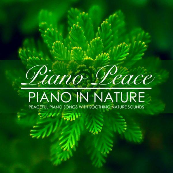 Piano Peace - Piano in Nature (2018) FLAC