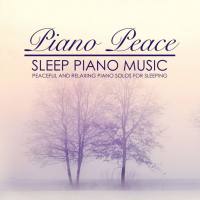 Piano Peace - Sleep Piano Music (2018) FLAC