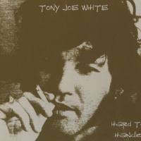 Tony Joe White - Hard To Handle 2002 FLAC