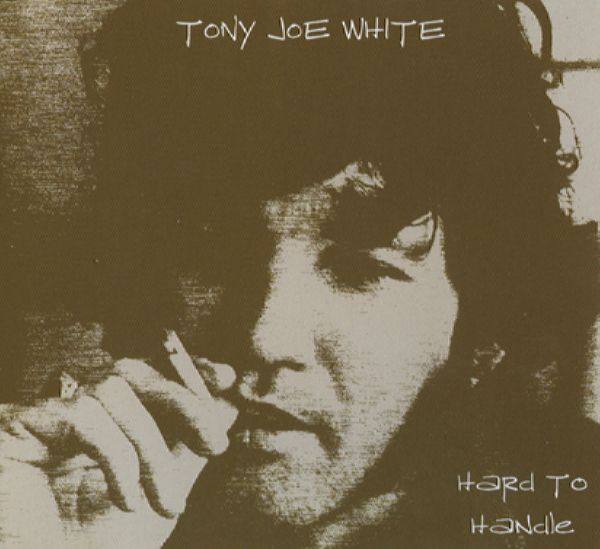 Tony Joe White - Hard To Handle 2002 FLAC