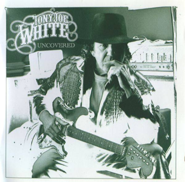 Tony Joe White - Uncovered 2006 FLAC