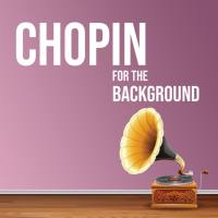 Frédéric Chopin - Chopin for the Background (2021) [.flac lossless]
