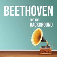 Ludwig van Beethoven - Beethoven for the Background (2021) [.flac lossless]