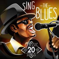 Sing the Blues - 20 Classic Songs FLAC
