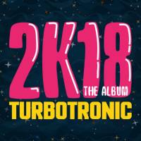 Turbotronic - 2K18 Album (2018)