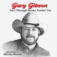 Gary Gibson - Ain't Through Honky Tonkin' Yet (2021) FLAC