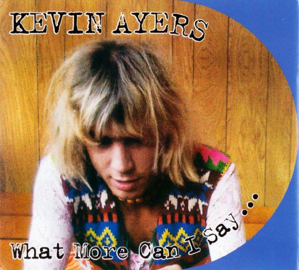 Kevin Ayers-2008-What More Can I Say
