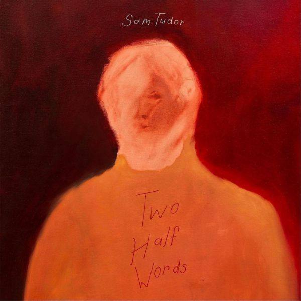 Sam Tudor - Two Half Words (2021) FLAC