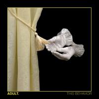 Adult. - 2018 - This Behavior (FLAC)