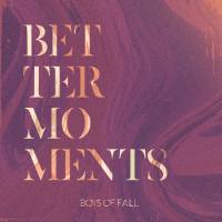 Boys of Fall - 2018 - Better Moments (FLAC)