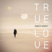 Charlotte Hatherley - 2018 - True Love (FLAC)