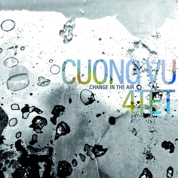 Cuong Vu 4TET - Change In The Air (2018) [FLAC 24-96]{RNR091}