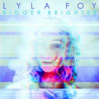 Lyla Foy - 2018 - Bigger Brighter (FLAC)