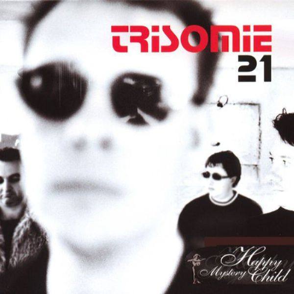 Trisomie 21 - Happy Mystery Child (flac)