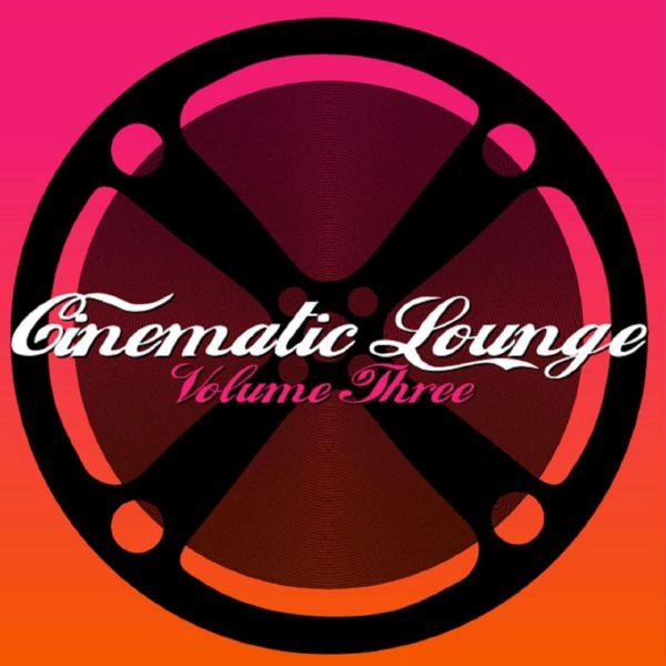 VA - 2010 - Cinematic Lounge Volume Three (FLAC)