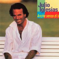 Julio Iglesias - Anche senza di te 1992 FLAC