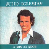 Julio Iglesias - A mis 33 anos 1977 FLAC