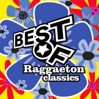 Best Of Raggaeton Classics FLAC