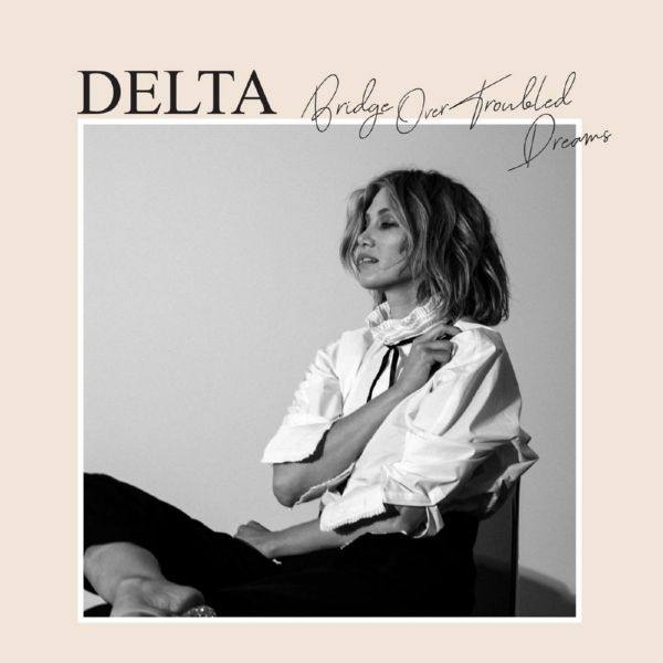 Delta Goodrem - Bridge Over Troubled Dreams (2021) [Hi-Res]