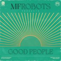 MF Robots - Good People & Mother Funkin Robots - the Remixes
