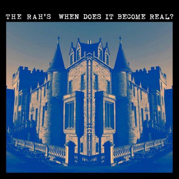 The Rah's - When Does It Become Real_ (2021) FLAC