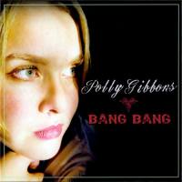 Polly Gibbons - Bang Bang (2010)