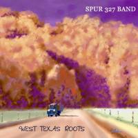 Spur 327 Band - West Texas Roots (2021) FLAC