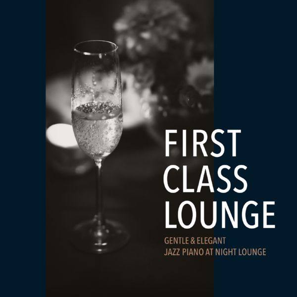 VA - First Class Lounge ～しっとりエレガントな夜ジャズピアノ～ 2019 Hi-Res