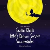 Relaxing BGM Project - Good Sleep Music: Studio Ghibli Kiki's Delivery Service Soundtracks: Relaxing Piano Covers 2019 Hi-Res