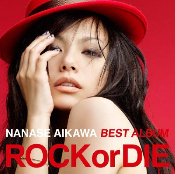 Nanase Aikawa - NANASE AIKAWA BEST ALBUM "ROCK or DIE" Hi-Res Edition 2016 Hi-Res