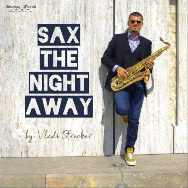 Vladi Strecker - Sax the Night Away - Saxophone Lounge Music & Chillout Grooves (2021) [FLAC]