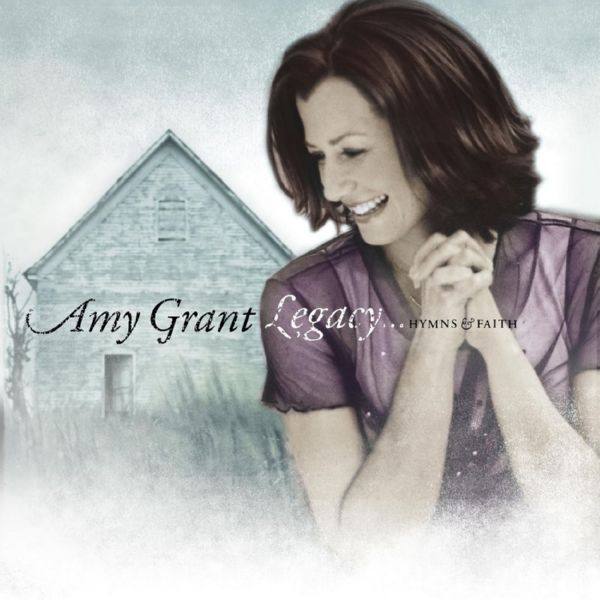 Amy Grant - Legacy...Hymns & Faith (2002) Flac