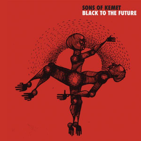 Sons Of Kemet - Black To The Future Hi-Res