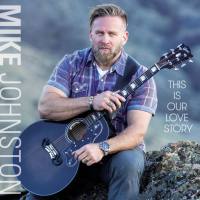 Mike Johnston - This Is Our Love Story (2021) FLAC