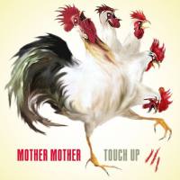 Mother Mother - Touch Up (2007) Flac