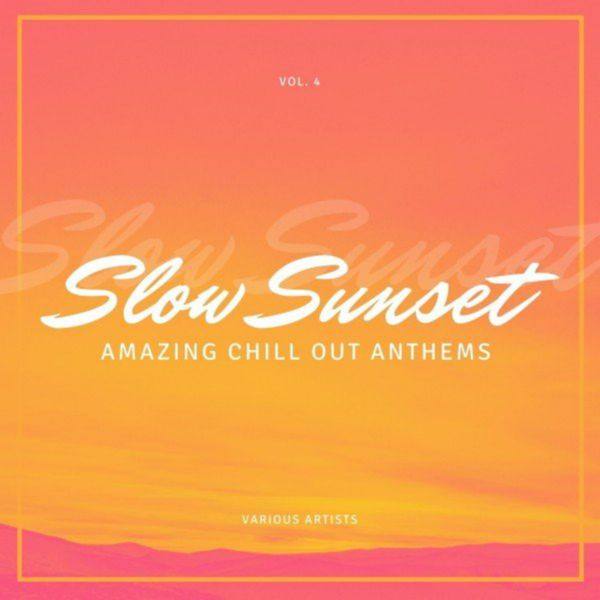 Slow Sunset (Amazing Chill out Anthems), Vol. 4 FLAC